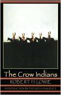 The Crow Indians (Second Robert H. Lowie