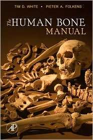 The Human Bone Manual, (0120884674), Tim D. White, Textbooks   Barnes 