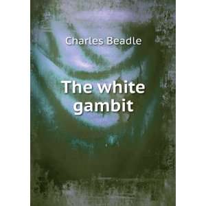  The white gambit Charles Beadle Books
