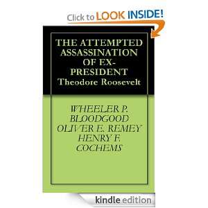 THE ATTEMPTED ASSASSINATION OF EX PRESIDENT Theodore Roosevelt HENRY 