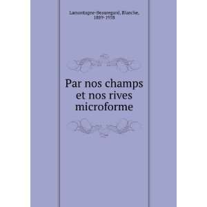   nos rives microforme Blanche, 1889 1958 Lamontagne Beauregard Books