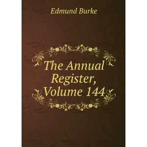  The Annual Register, Volume 144 Burke Edmund Books