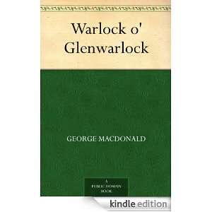 Warlock o Glenwarlock George MacDonald  Kindle Store