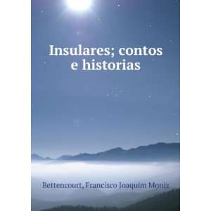   ; contos e historias Francisco Joaquim Moniz Bettencourt Books