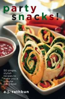 Party Snacks 50 Simple, Stylish Recipes to Make You a Popular Party 