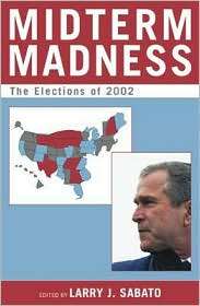 Midterm Madness The Elections of 2002 (Center for Politics Series 