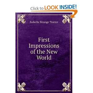    First Impressions of the New World Isabella Strange Trotter Books