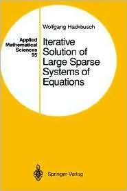 Iterative Solution of Large Sparse Systems of Equations, (0387940642 