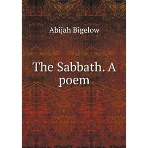  The Sabbath. A poem Abijah Bigelow Books