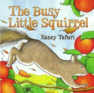   The Busy Little Squirrel by Nancy Tafuri, Simon 