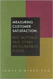Measuring Customer Satisfaction Hot Buttons and Other Measurement 