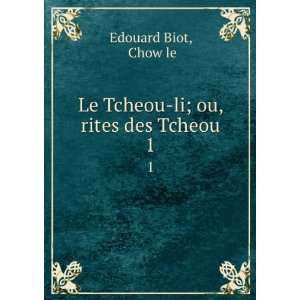    Le Tcheou li; ou, rites des Tcheou. 1 Chow le Edouard Biot Books