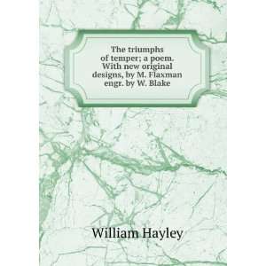   designs, by M. Flaxman engr. by W. Blake. William Hayley Books