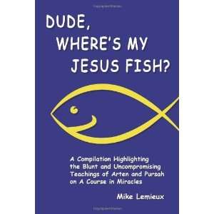  Dude, Wheres My Jesus Fish? A Compilation Highlighting the Blunt 