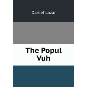 The Popul Vuh Daniel Lazar  Books