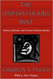 Unmasterable Past, (0674929772), Charles S. Maier, Textbooks   Barnes 