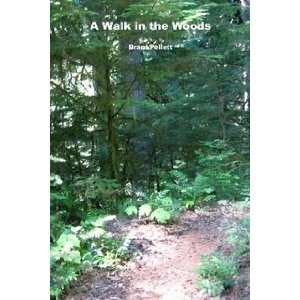  A Walk in the Woods (9780557416455) Brant Pellett Books