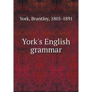  Yorks English grammar Brantley, 1805 1891 York Books
