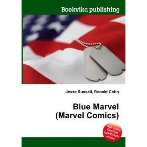    Blue Marvel (Marvel Comics) Ronald Cohn Jesse Russell Books