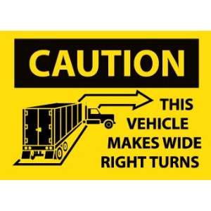    Caution This Vehicle Makes Wide Right Turns, 10 X 14, Pressure 
