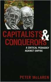 Capitalists and Conquerors A Critical Pedagogy Against Empire 