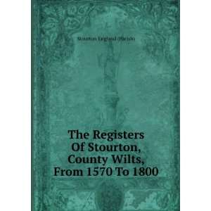  The Registers Of Stourton, County Wilts, From 1570 To 1800 