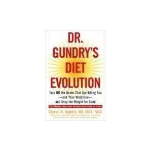 Dr. Gundrys Diet Evolution Turn Off the Genes That Are Killing You 