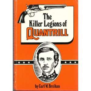  Killer Legions of Quantrill. Carl W. Breihan Books