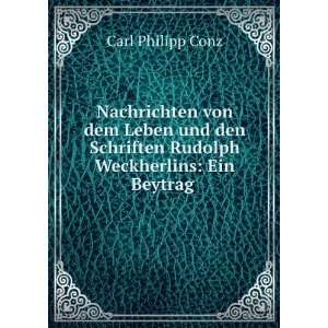   Schriften Rudolph Weckherlins Ein Beytrag . Carl Philipp Conz Books