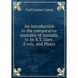   , tr. by R.T. Gore. 2 vols. and Plates Carl Gustav Carus Books