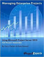 Managing Enterprise Projects Using Microsoft Project Server 2010 