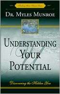   Understanding Your Potential by Myles E. Munroe 