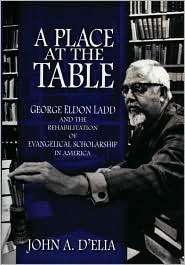 Place at the Table George Eldon Ladd and the Rehabilitation of 
