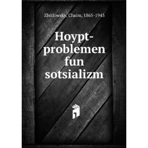    Hoypt problemen fun sotsializm Chaim, 1865 1943 Zhitlowsky Books