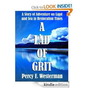 Lad of Grit A Story of Adventure on Land and Sea in Restoration 