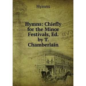   the Minor Festivals, Ed. by T. Chamberlain Hymns  Books