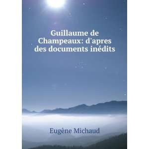  Champeaux dapres des documents inÃ©dits EugÃ¨ne Michaud Books