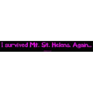  I survived Mt. St. Helens. Again Large Bumper Sticker 