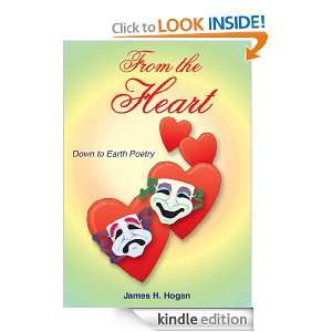 From the Heart Down to Earth Poetry James H. Hogan  