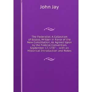   Agreed Upon by the Federal Convention, September 17, 1787 John Jay