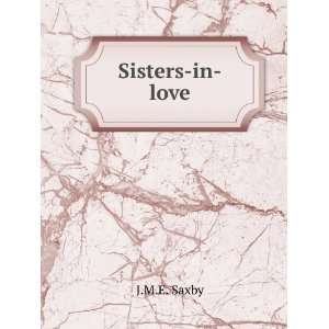  Sisters in love J.M.E. Saxby Books