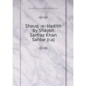  Shauq  e  Hadith By Shaykh Sarfraz Khan Safdar (r.a 