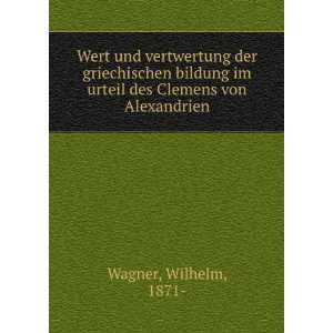   im urteil des Clemens von Alexandrien Wilhelm, 1871  Wagner Books