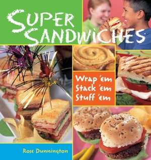   Super Sandwiches Wrap em, Stack em, Stuff em by 