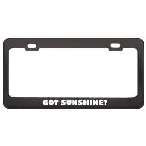 Got Sunshine? Girl Name Black Metal License Plate Frame Holder Border 