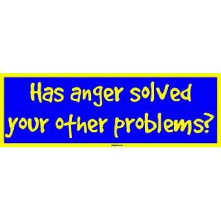  Has anger solved your other problems? Large Bumper Sticker 