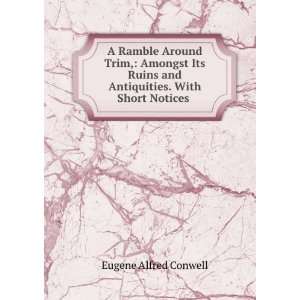   and Antiquities. With Short Notices . Eugene Alfred Conwell Books