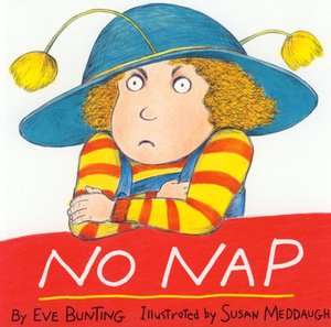   No Nap by Eve Bunting, Houghton Mifflin Harcourt 