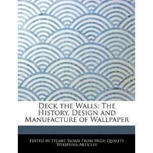 com Deck the Walls The History, Design and Manufacture of Wallpaper 