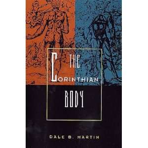  The Corinthian Body [Paperback] Professor Dale B. Martin Books